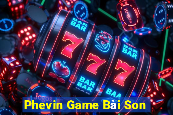 Phevin Game Bài Son