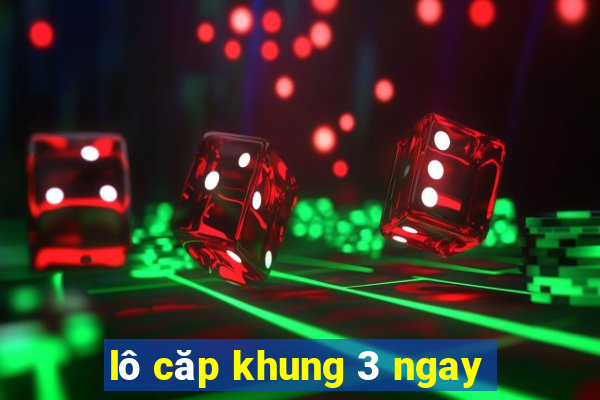 lô căp khung 3 ngay