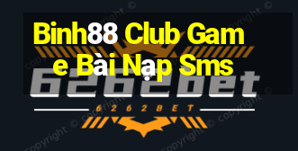 Binh88 Club Game Bài Nạp Sms