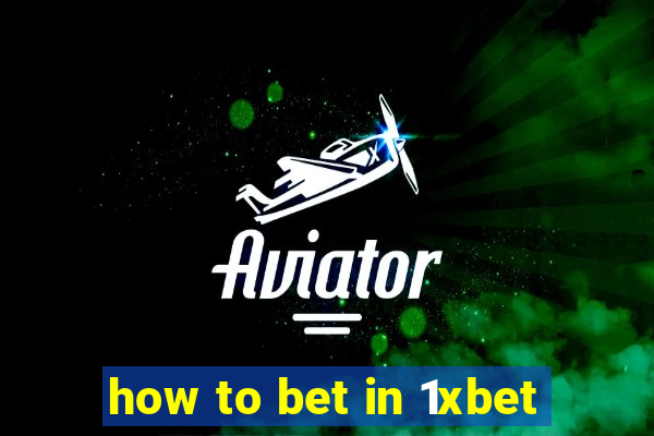 how to bet in 1xbet