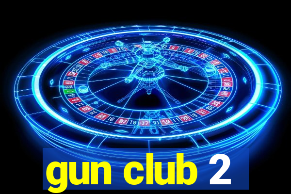 gun club 2