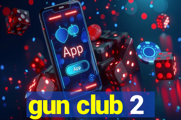 gun club 2