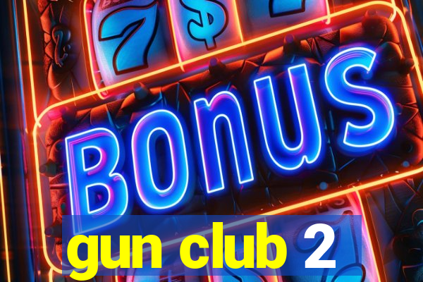 gun club 2