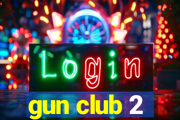 gun club 2