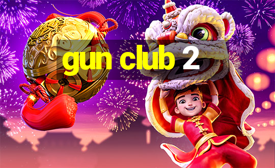 gun club 2