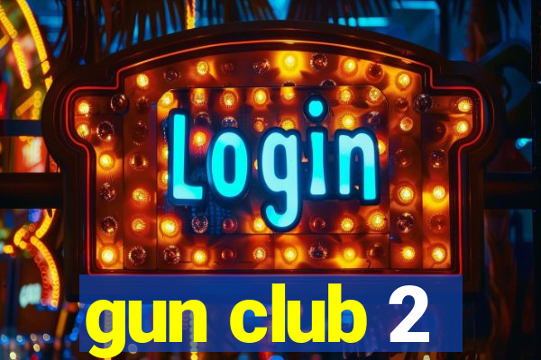 gun club 2