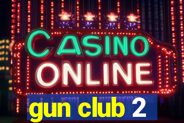 gun club 2