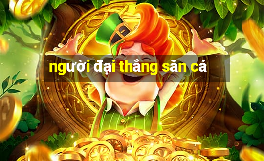 người đại thắng săn cá