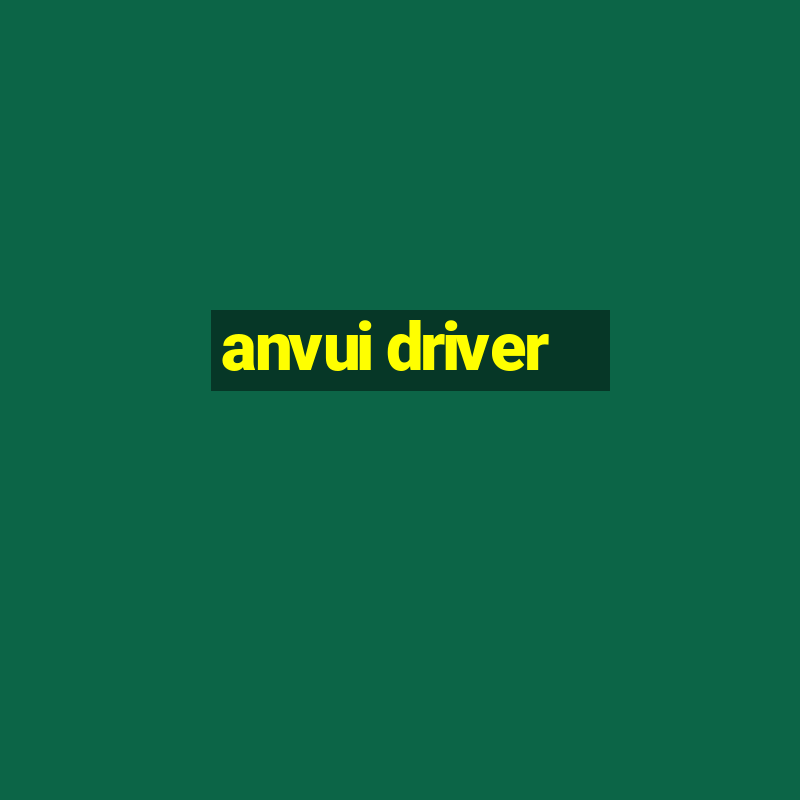 anvui driver