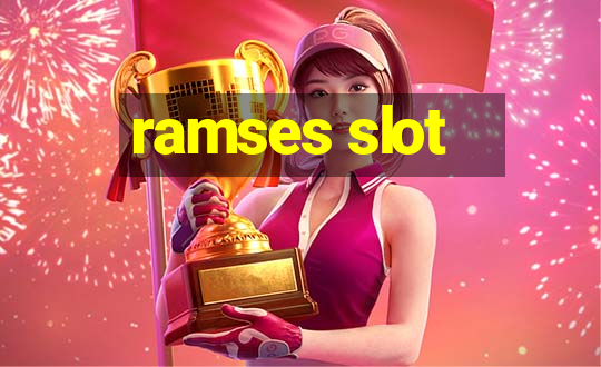 ramses slot