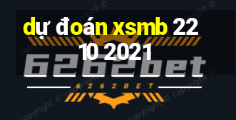 dự đoán xsmb 22 10 2021