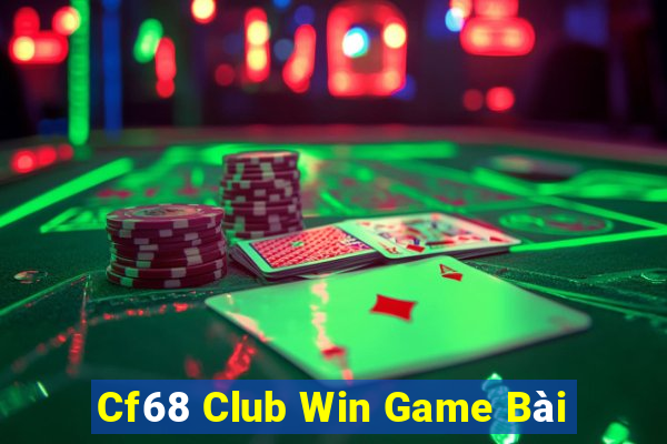 Cf68 Club Win Game Bài