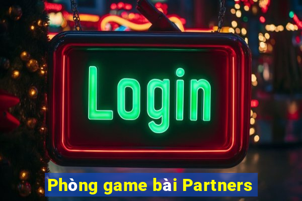 Phòng game bài Partners