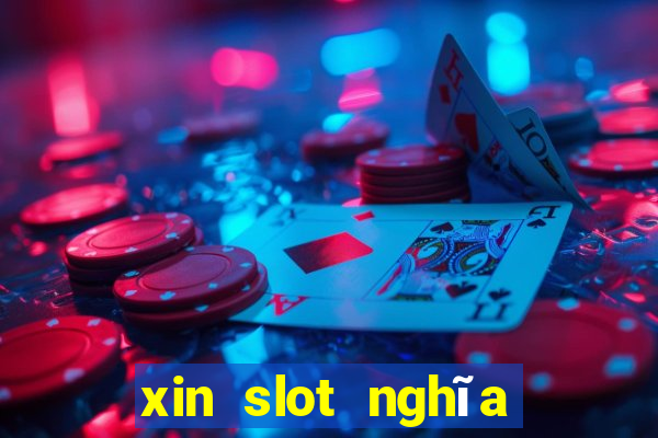 xin slot nghĩa là gì