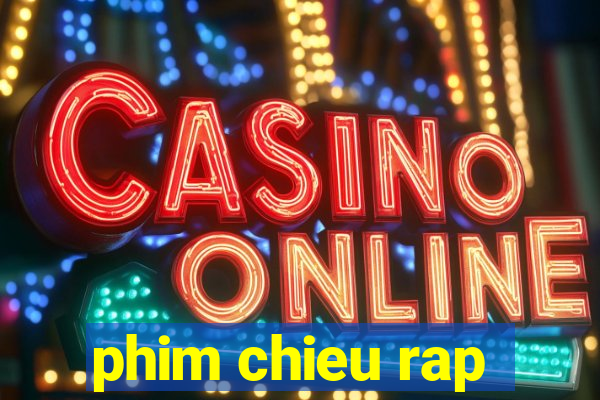 phim chieu rap