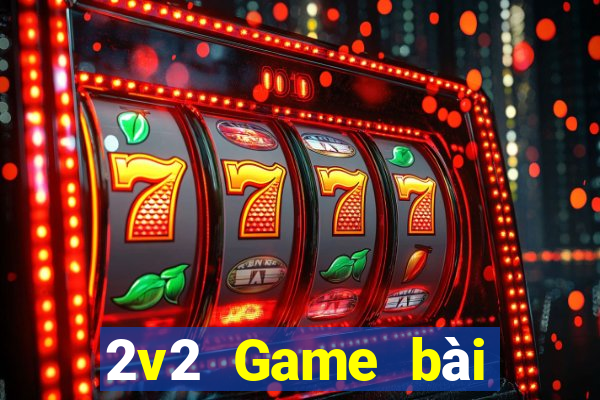 2v2 Game bài địa chủ tải về