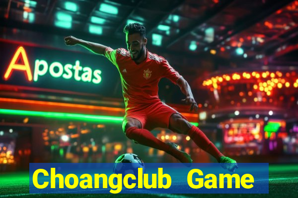 Choangclub Game Bài Online Uy Tín