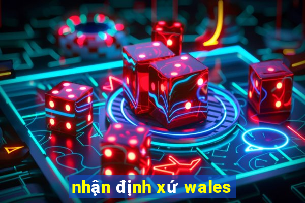 nhận định xứ wales