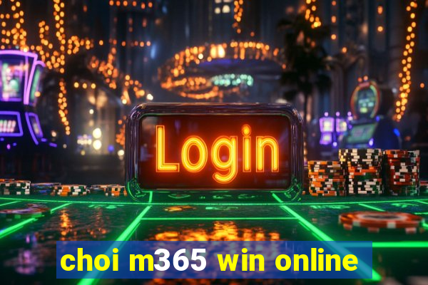 choi m365 win online