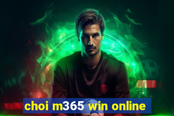 choi m365 win online