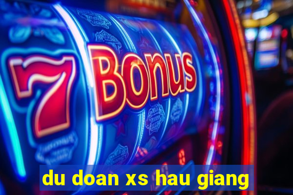 du doan xs hau giang