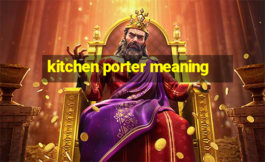 kitchen porter meaning