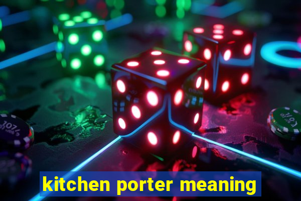 kitchen porter meaning