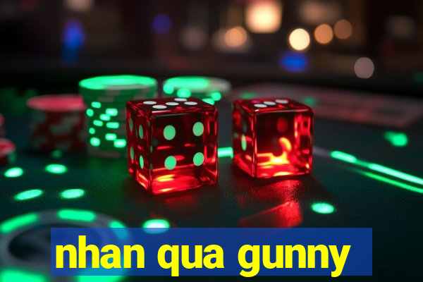 nhan qua gunny