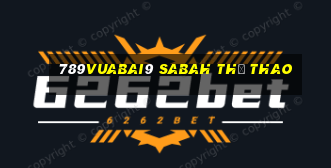 789Vuabai9 Sabah Thể thao