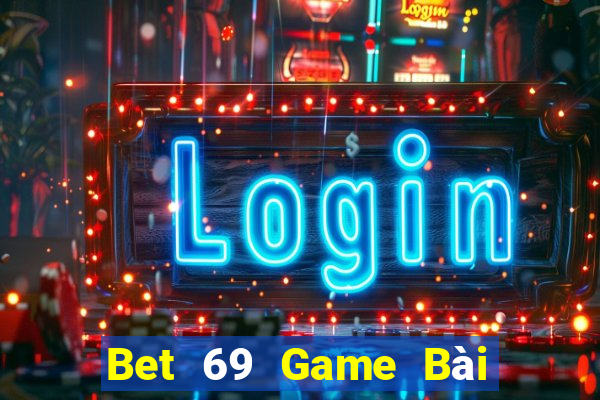 Bet 69 Game Bài Lừa Đảo