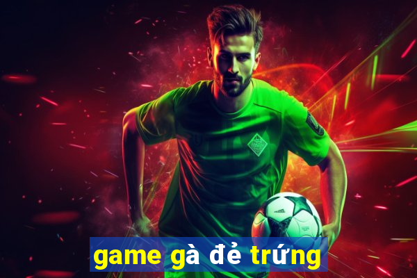 game gà đẻ trứng