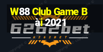 W88 Club Game Bài 2021