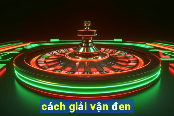 cách giải vận đen