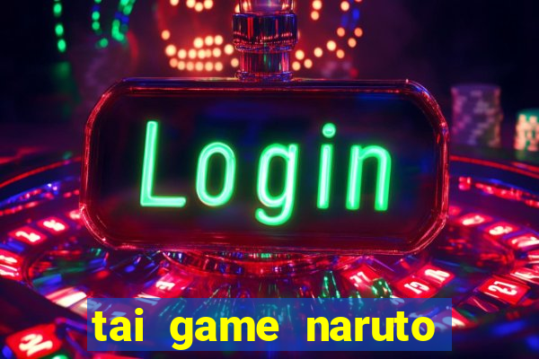 tai game naruto đại chiến