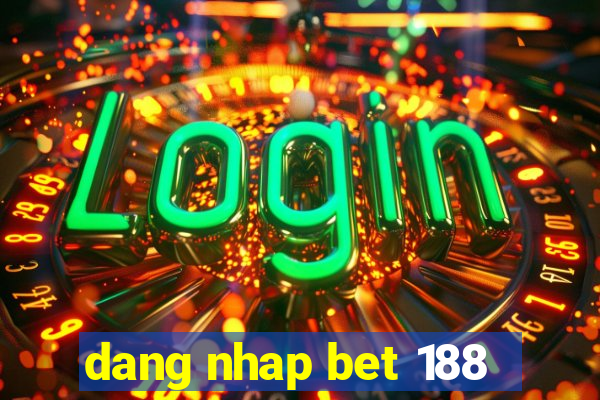 dang nhap bet 188