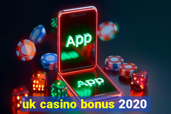 uk casino bonus 2020