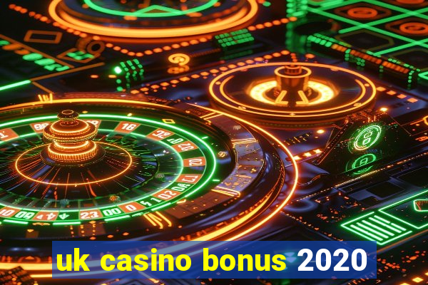 uk casino bonus 2020