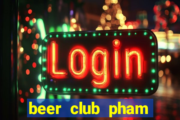 beer club pham ngoc thach