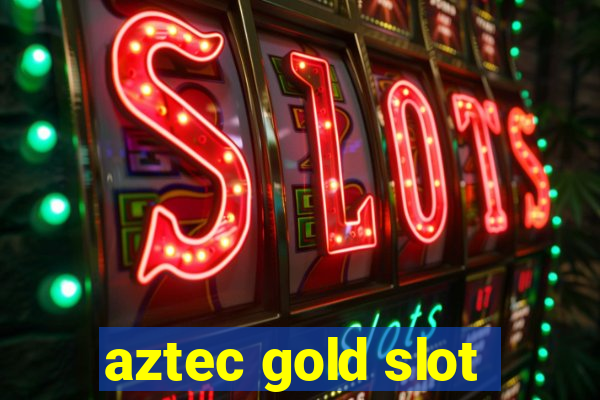 aztec gold slot