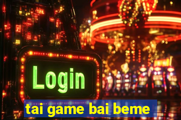 tai game bai beme