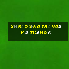 xổ số quảng trị ngày 2 tháng 6