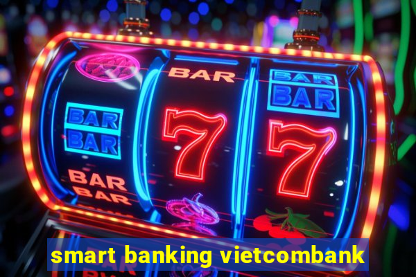 smart banking vietcombank