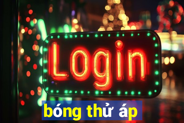 bóng thử áp