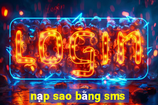 nạp sao bằng sms