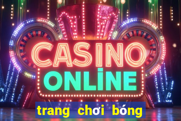 trang chơi bóng đá uy tín