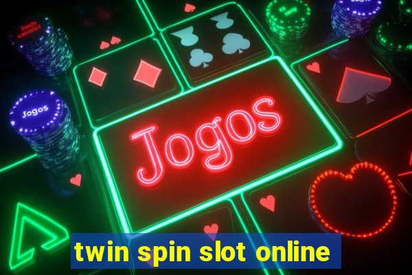 twin spin slot online