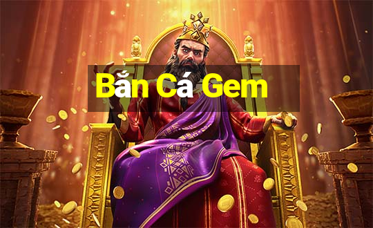 Bắn Cá Gem