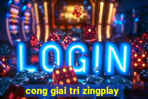 cong giai tri zingplay