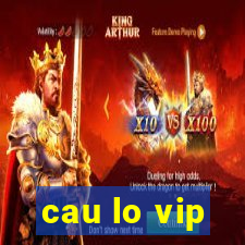 cau lo vip