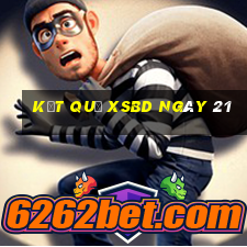 kết quả XSBD ngày 21